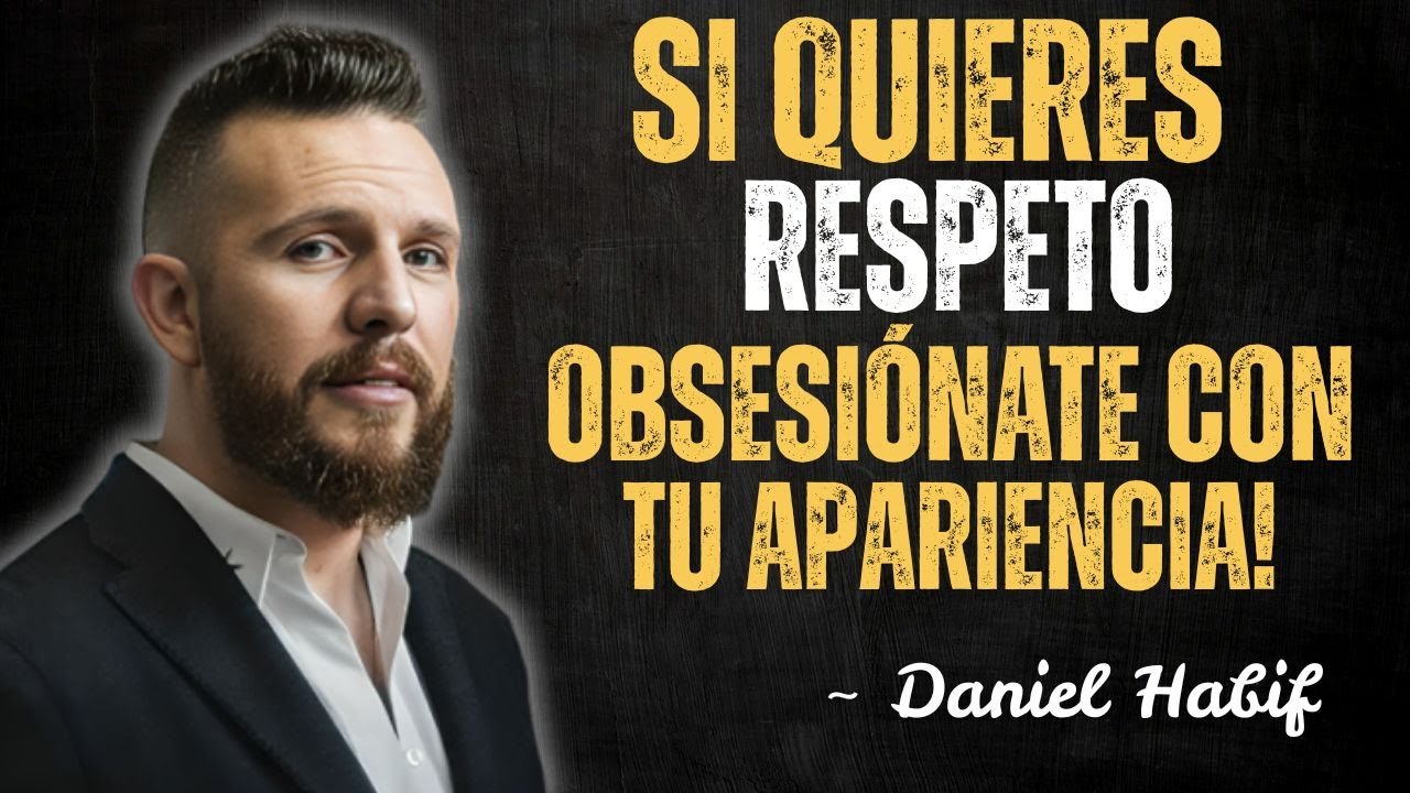 If you want respect, obsess over your appearance | Daniel Habif