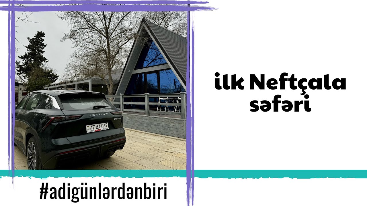 Adi günlərdən biri: Yeni maşınla ilk Neftçala səfəri