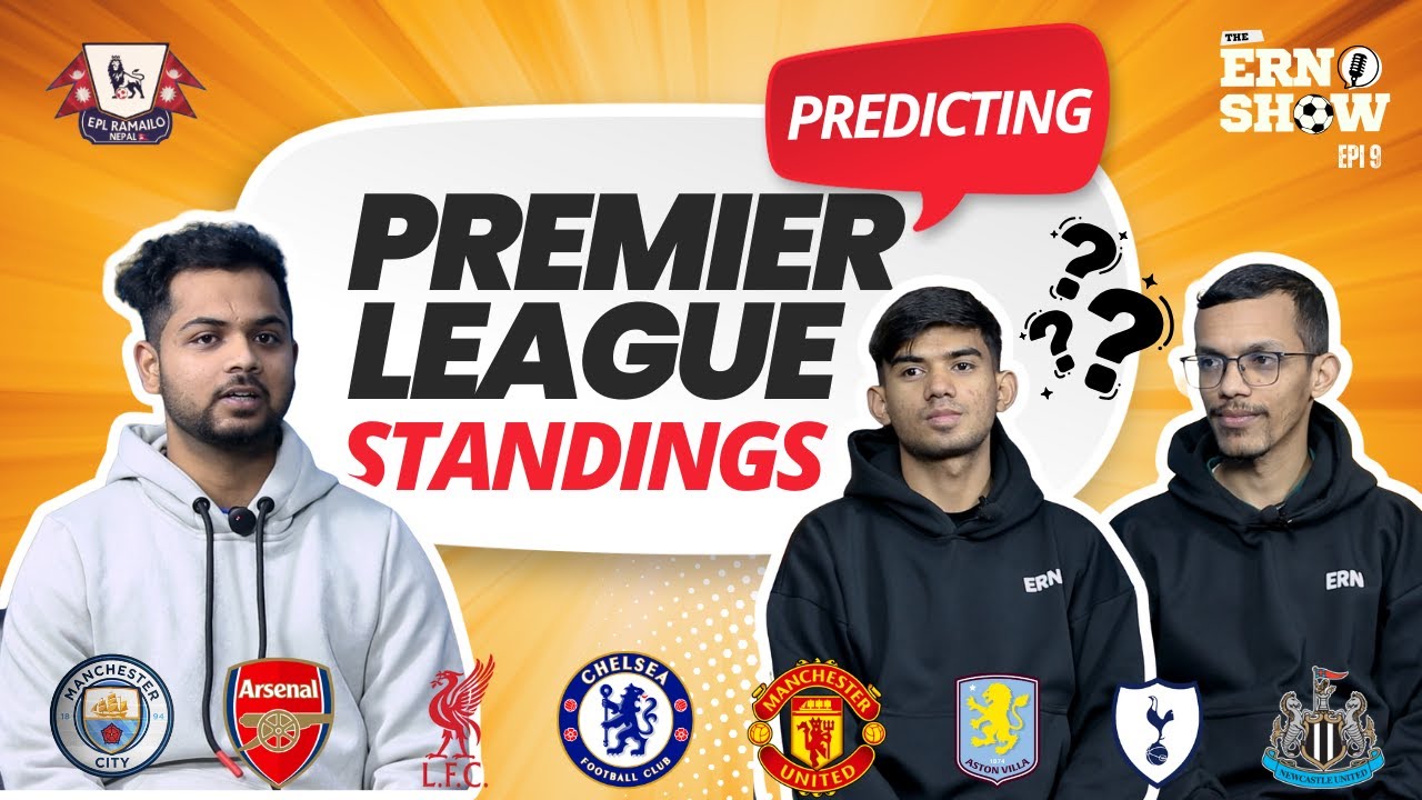 The Ern Show – Episode 9: Predicted Final Standings | Arsenal to Bottle Again?
