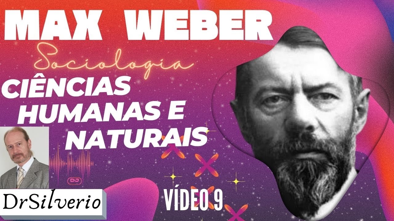 Max Weber (9) * Por Que Sociologia NÃO É Física – Ciência Humana vs. Natural