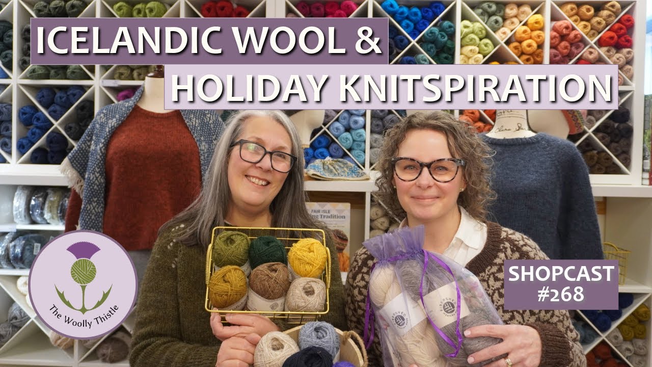 Shopcast #268: Icelandic Wool Spotlight + December Knitspiration          #knittingpodcast #knitting