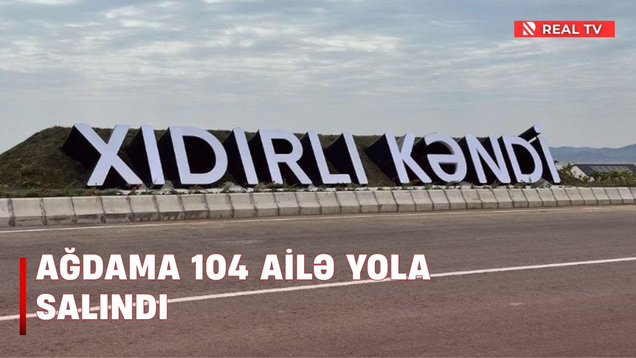 Ağdama 104 ailə yola salındı - Daha 370 nəfər keçmiş məcburi köçkün Xıdırlı kəndinə qayıdır