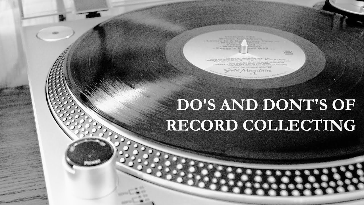 Do's and Dont's of Record Collecting