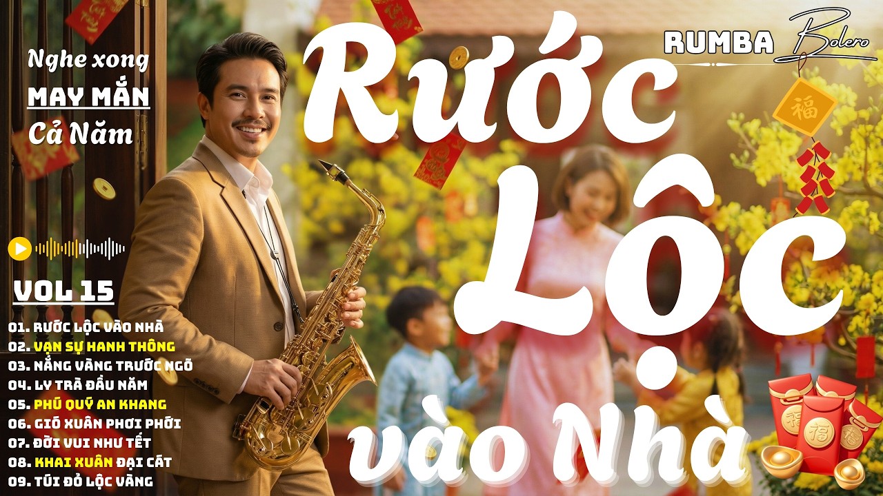 RƯỚC LỘC VÀO NHÀ - KHAI XUÂN ĐẠI CÁT | Rumba Bolero Saxophone Tết Nghe Xong May Mắn Cả Năm