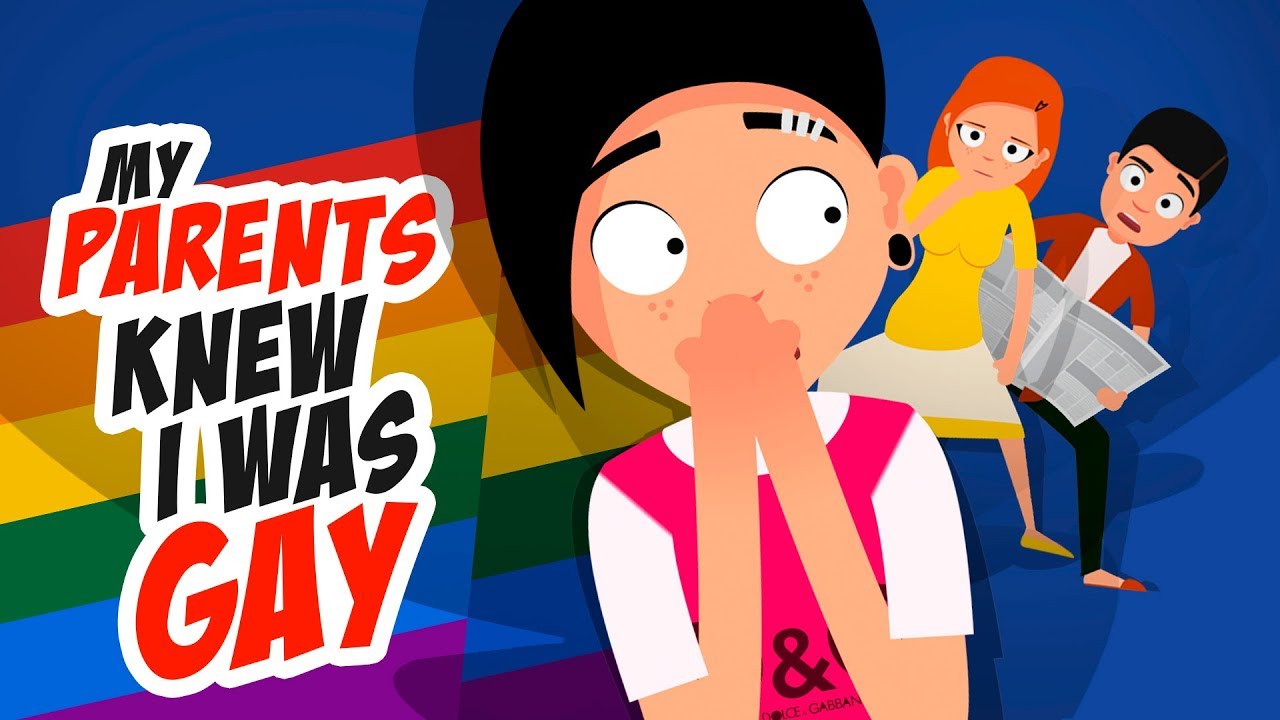 My PARENTS knew I was GAY