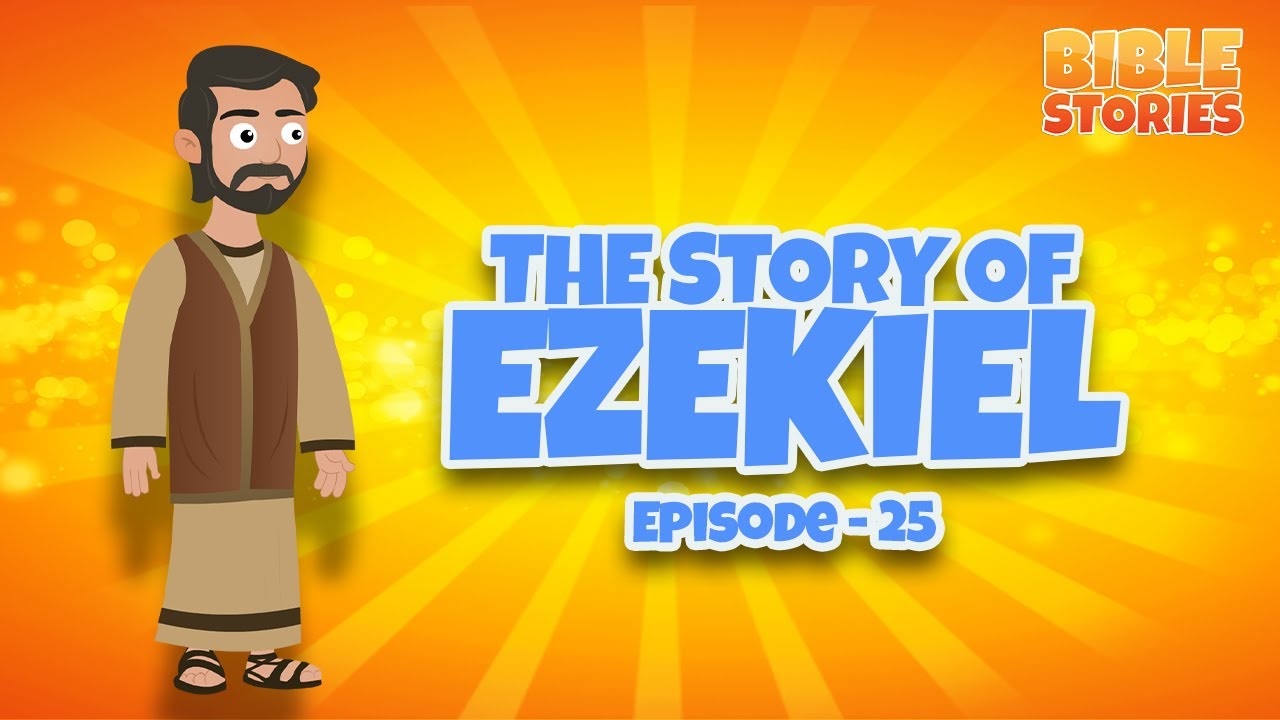 The Story Of Ezekiel | Bible Stories for Kids | Episode 25