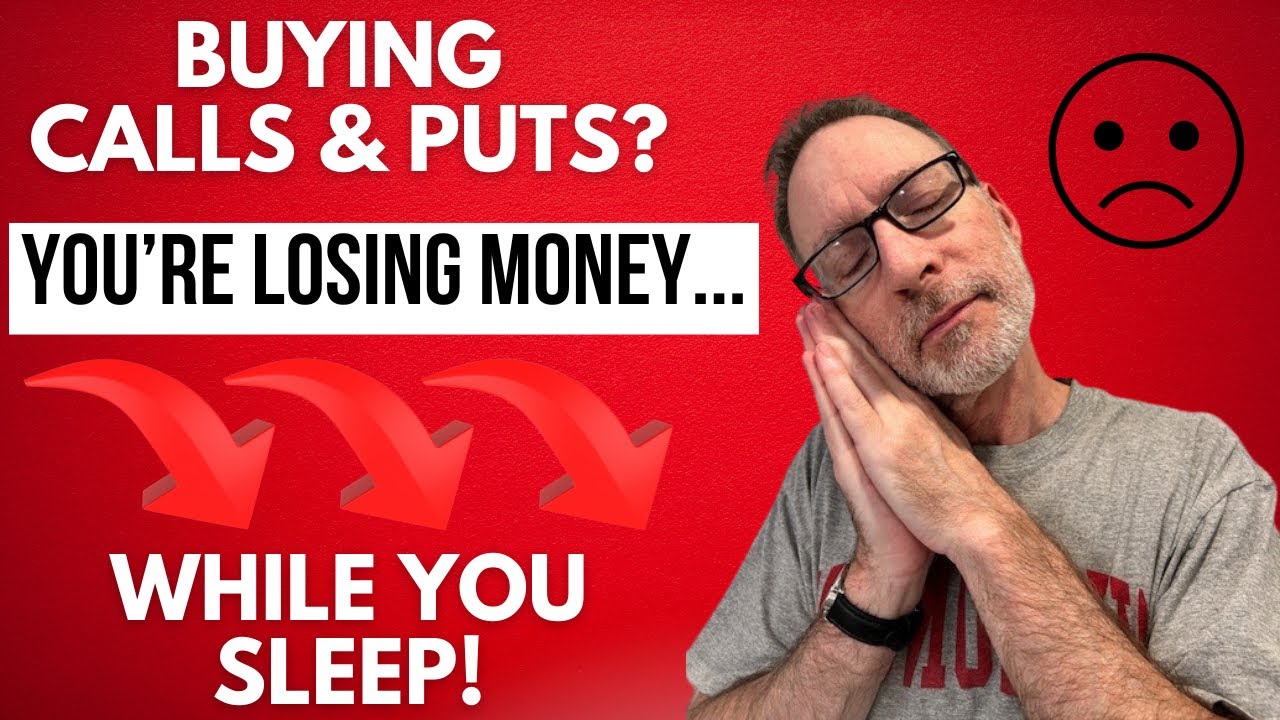Buying Calls & Puts?  You're Losing Money While You Sleep!
