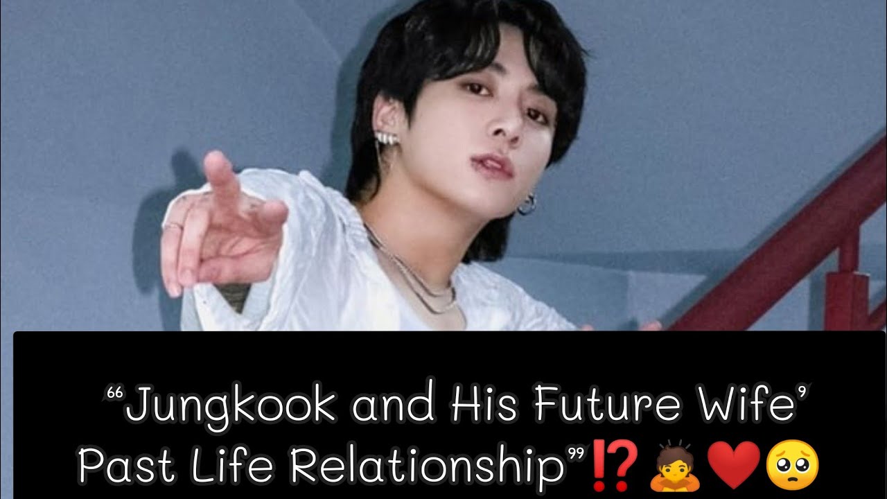 ||Jungkook and His Future Wife"Past Life Relationship"?||❤️🥺
