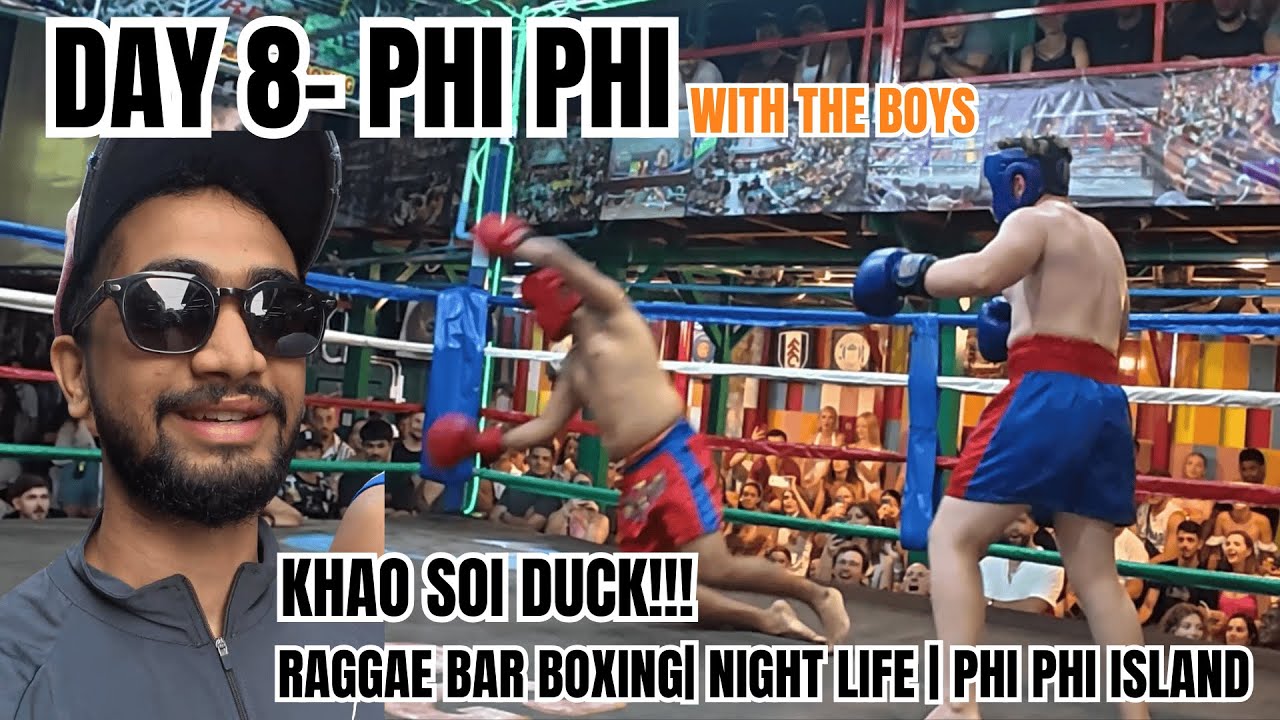 Day 8 | Phi Phi Island | Beach Chill | Khao Soi Duck | Reggae Bar Boxing | Night Life