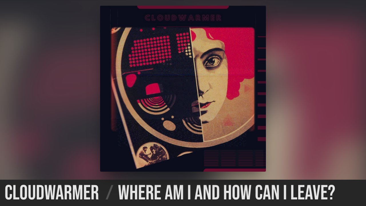CLOUDWARMER | Where Am I and How Can I Leave? - Dark Downtempo Experimental Music from NYC