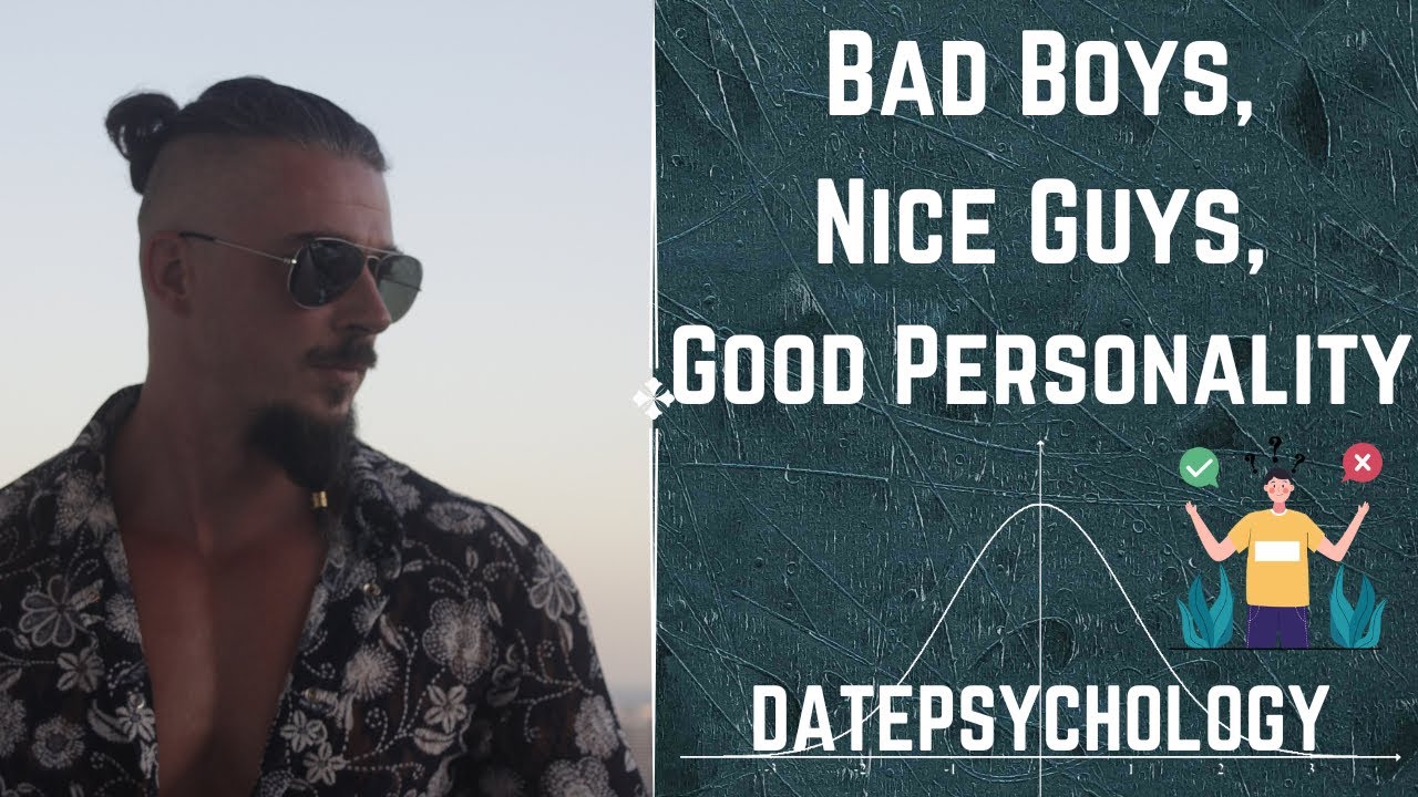 Bad Boys, Nice Guys, and “Good Personality”