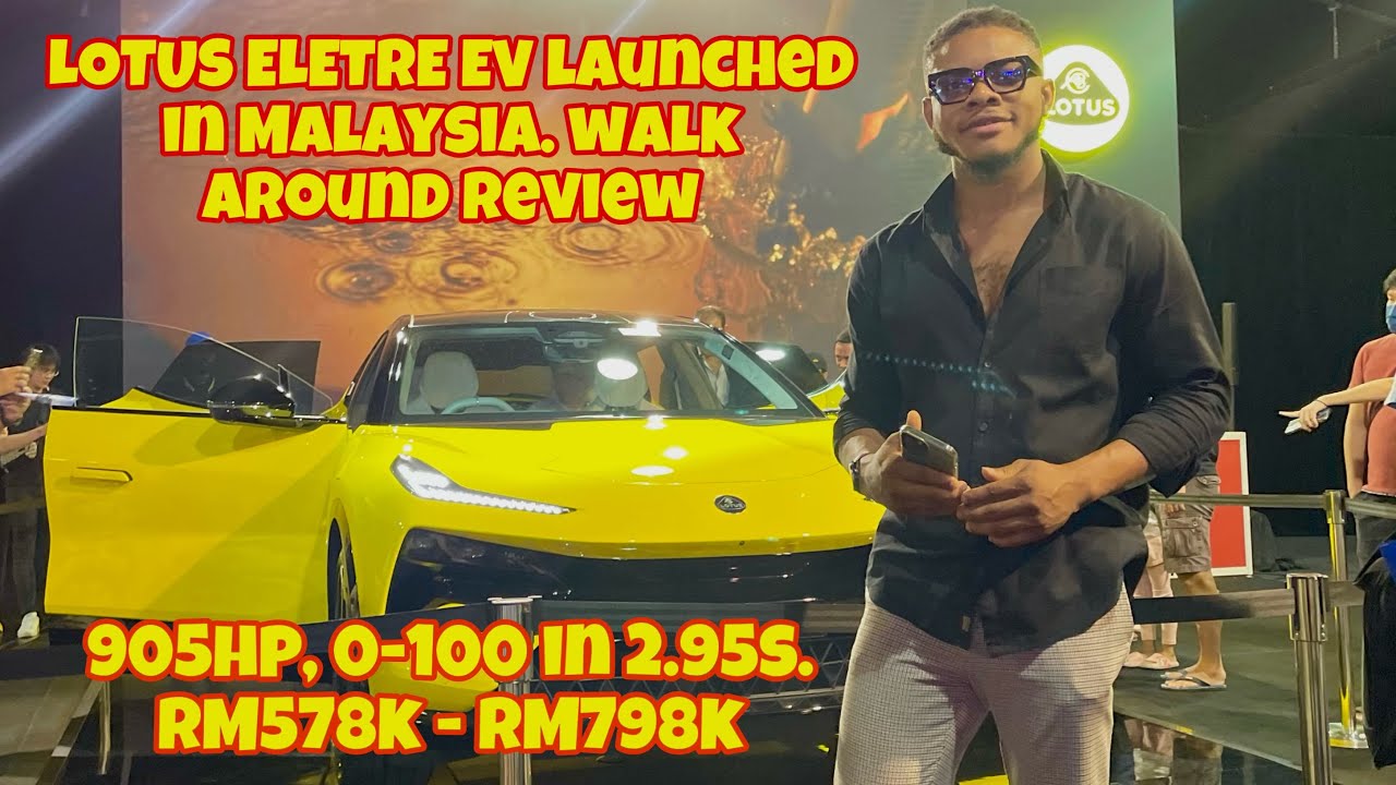 LOTUS ELETRE EV launched in Malaysia walk around review 
