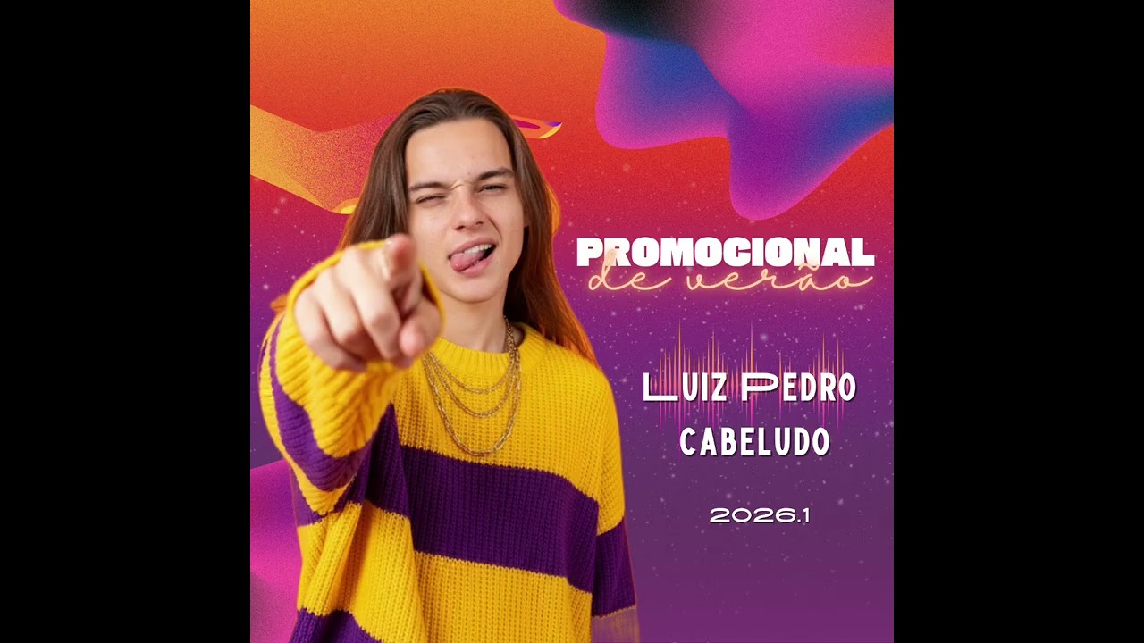 Luiz Pedro Cabeludo - Promocional Ver&atilde;o 2026.1