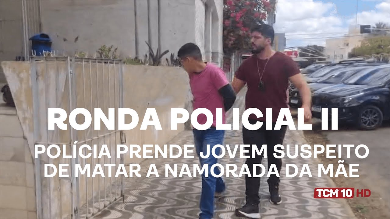 Ronda Policial II - Pol&iacute;cia prende jovem suspeito de matar a namorada da m&atilde;e