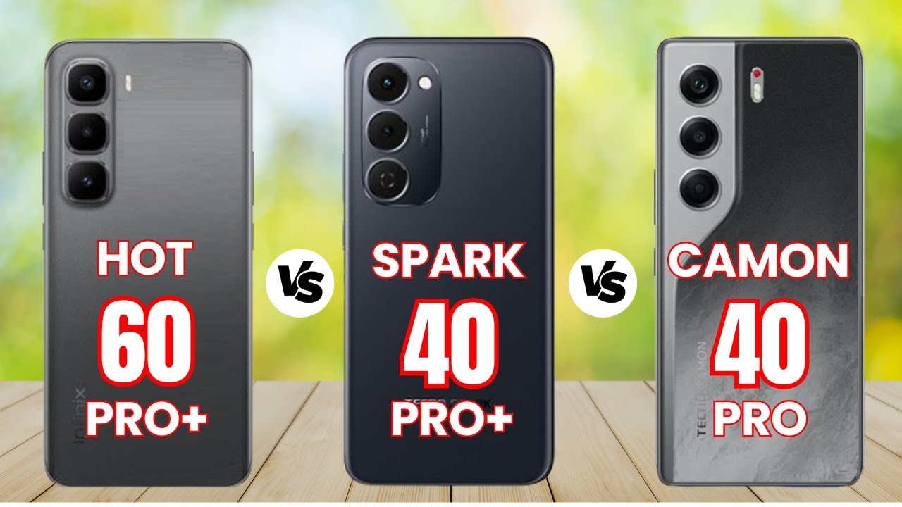 Infinix Hot 60 Pro Plus vs Tecno Spark 40 Pro Plus vs Tecno Camon 40 Pro ⚡Which is one best?