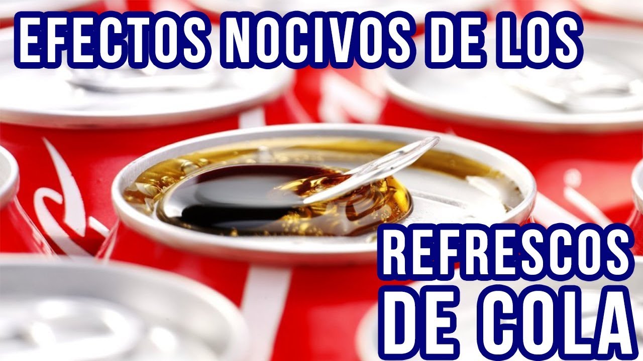 EFECTOS NOCIVOS DE LOS REFRESCOS DE COLA - UNAM Global