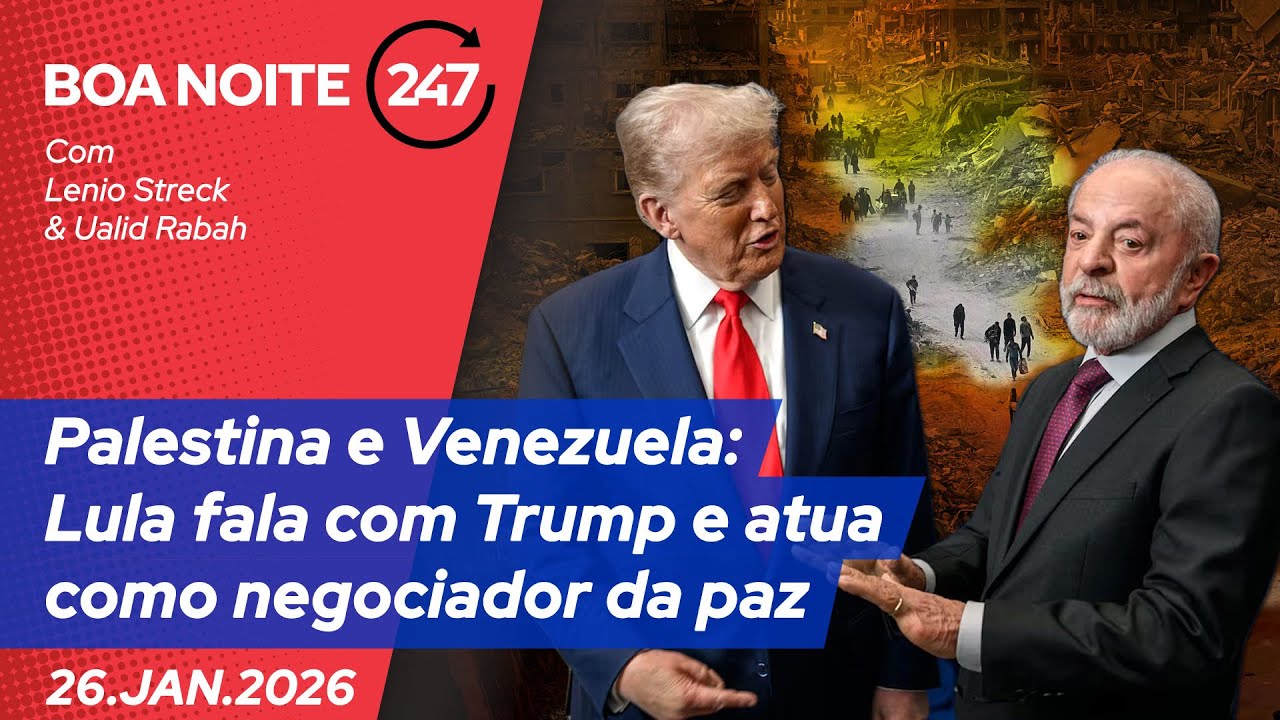 Boa Noite 247 – Palestina e Venezuela: Lula fala com Trump e atua como negociador da paz (26.01.26)