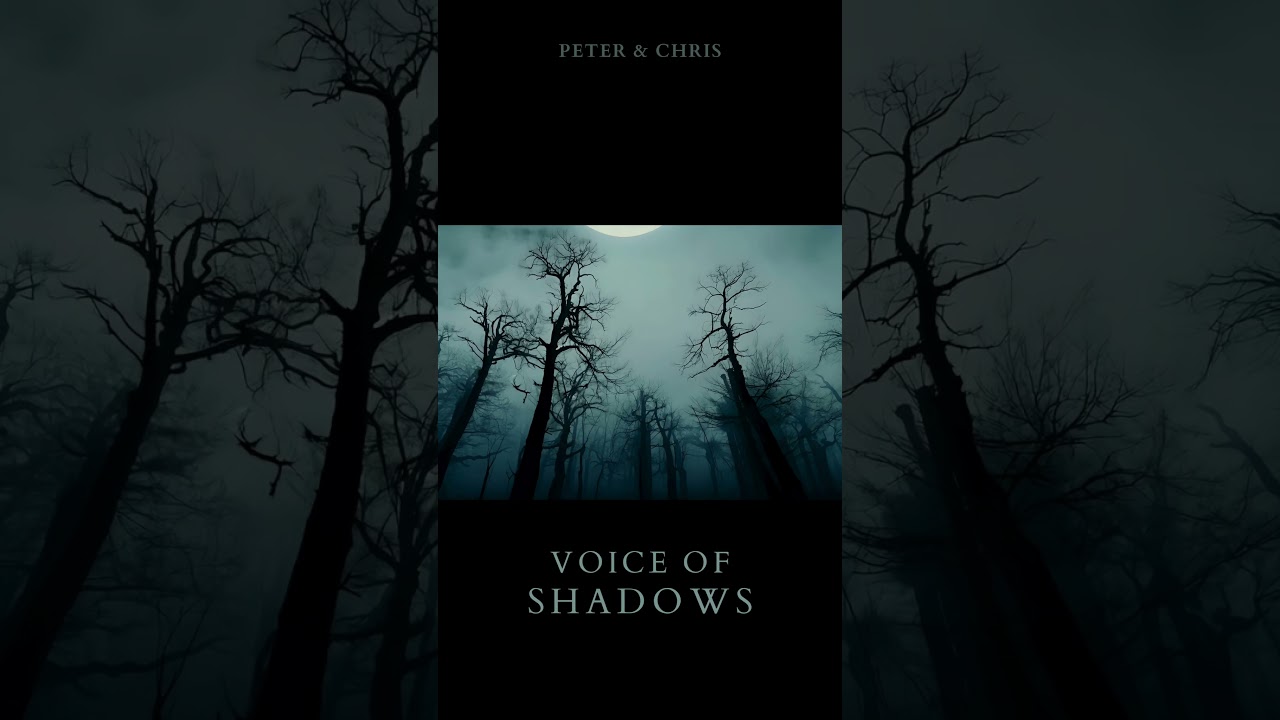 Peter & Chris Music - voice of shadows - short 