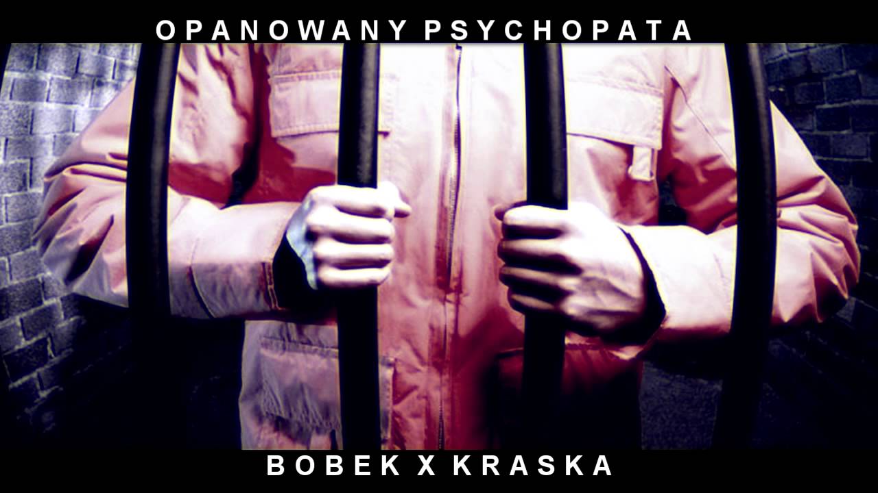 Bobek x Kraska - Opanowany Psychopata