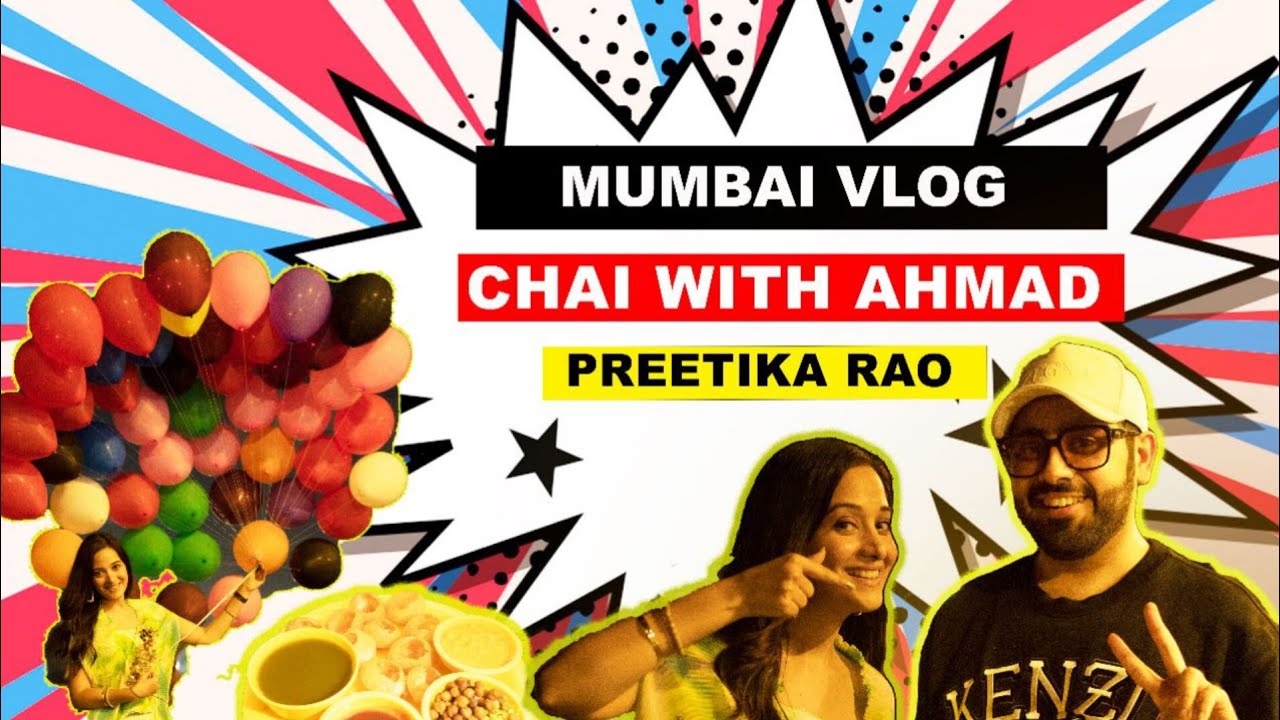 Preetika Rao | Chai With Ahmad | Mumbai Vlog Part 2 | Mumbai Darshan | Mumbai Street Food | MUMBAI