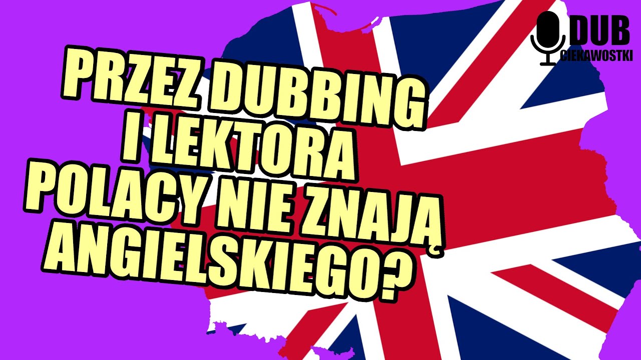 Przez DUBBING I LEKTORA Polacy nie znają angielskiego? - DubCiekawostki
