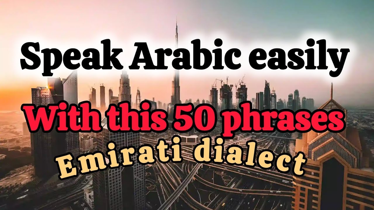 speak Arabic in Emirati dialect, 50 Arabic phrases