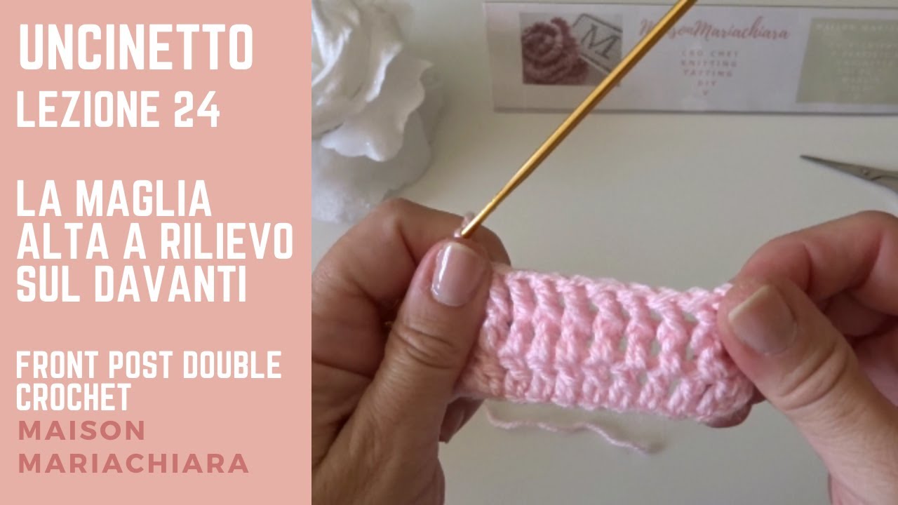 Scuola di Uncinetto #24 La Maglia Alta in Rilievo sul Davanti Crochet FPDC maisonmariachiara