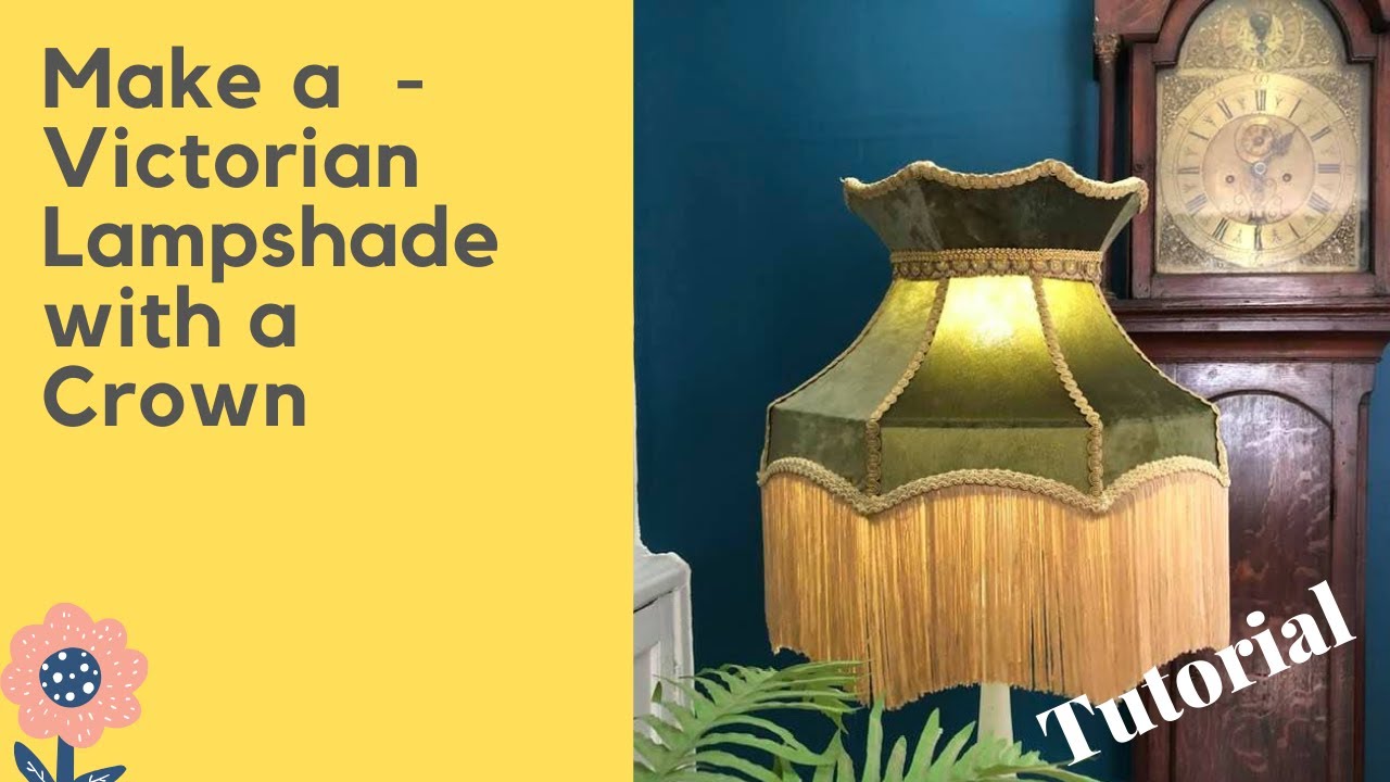 How To Make A Lampshade - Victorian/Edwardian Downton Abbey/Bridgerton Style With Crown -