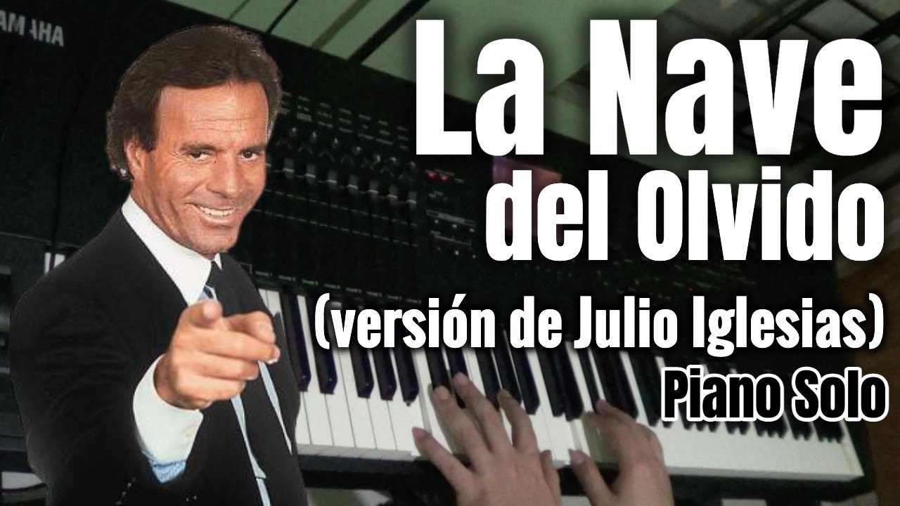 La Nave del Olvido (versión Julio Iglesias) - Piano Solo Cover