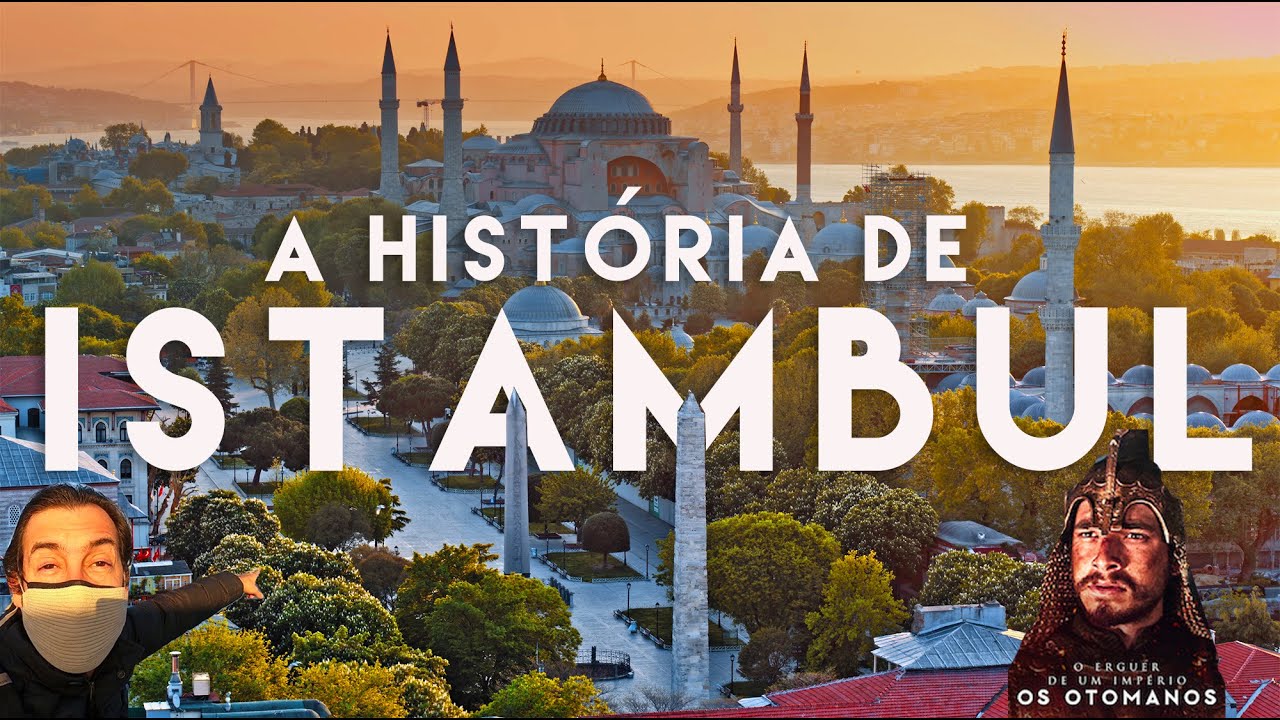A HISTÓRIA DE ISTAMBUL - De Constatinopla ao império Otomano