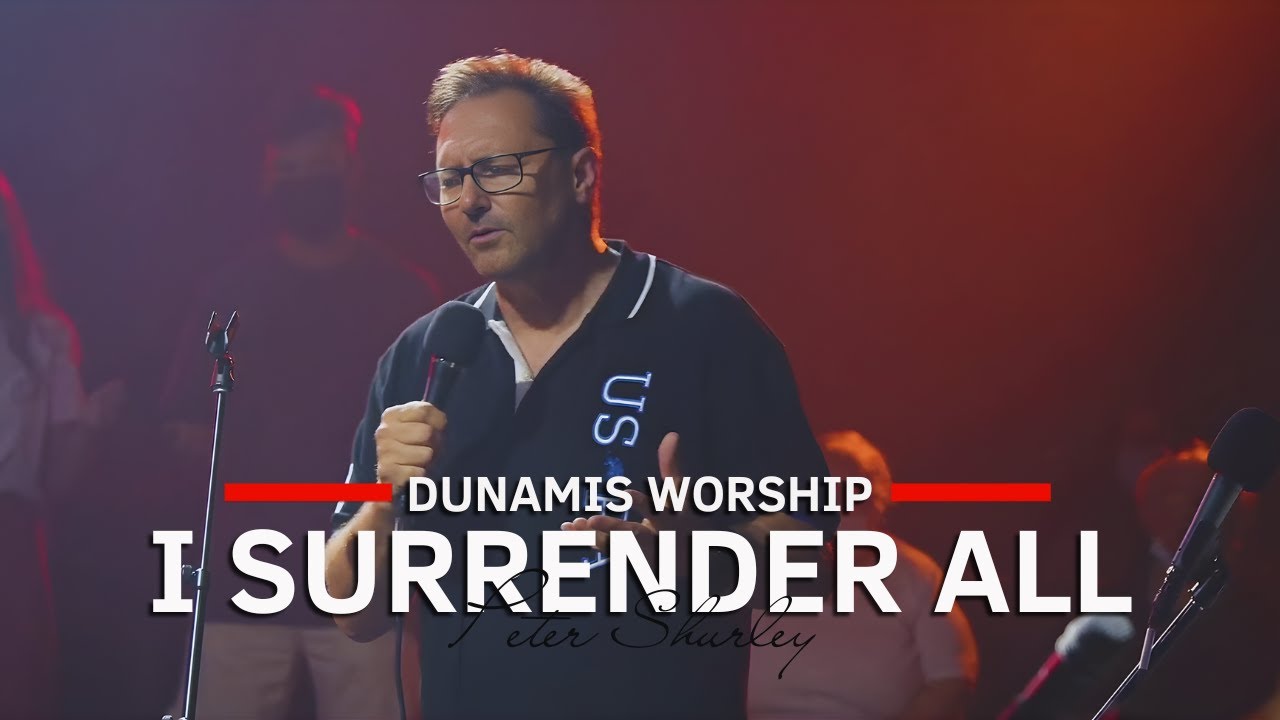 DUNAMIS I SURRENDER ALL || Peter Shurley