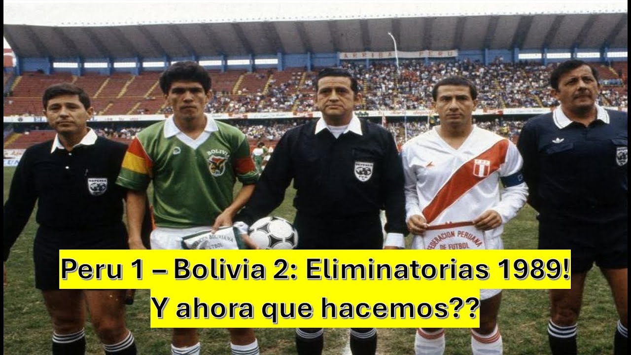 Peru 1 - Bolivia 2: Eliminatorias Italia 1990 (Leccion al informalismo)