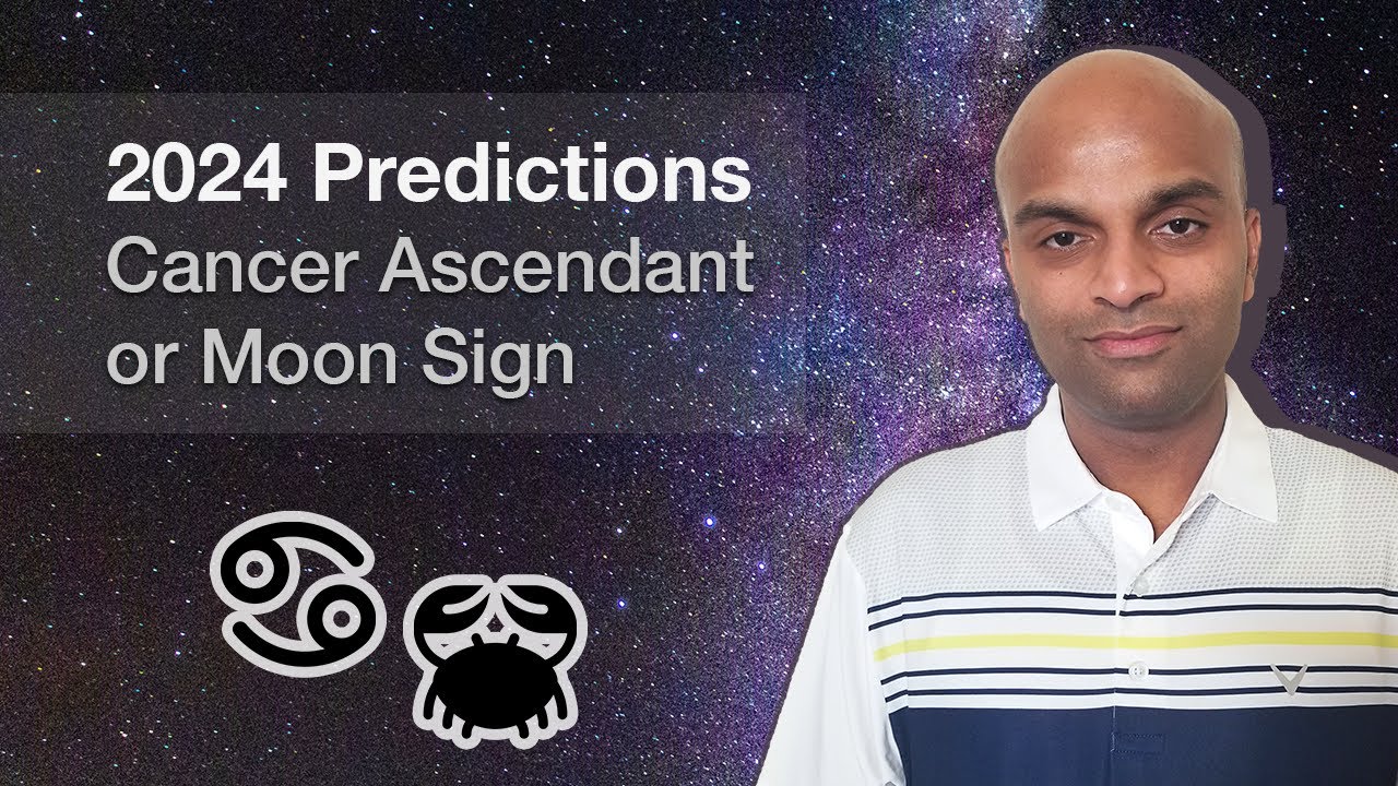 2024 Predictions for Cancer Ascendant or Moon Sign