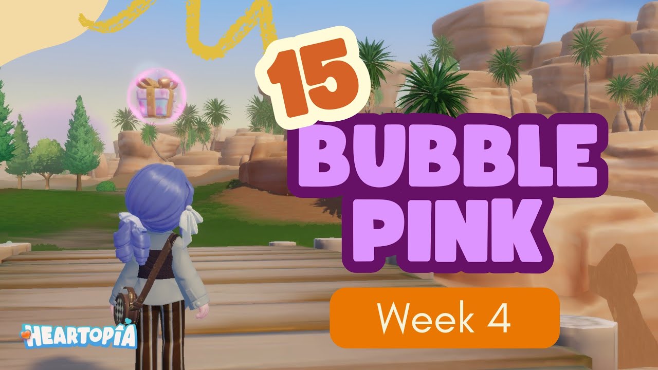 Lokasi 15 Bubble Pink Minggu ke-4 | Heartopia💕
