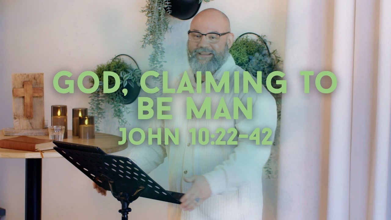 John 10:22-42 - God, Claiming To Be Man - Sermon by Pastor Jon R.