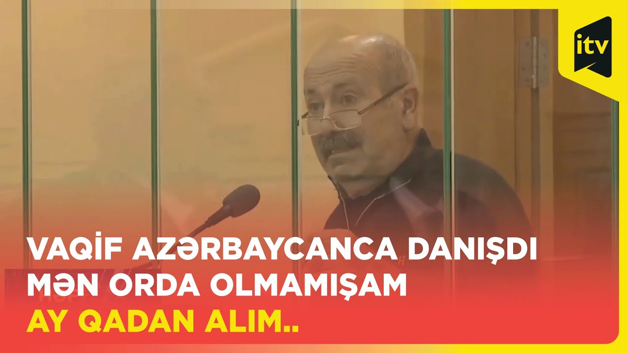 Məhkəmədə Vaqif Xaçaturyan azərbaycanca danışdı