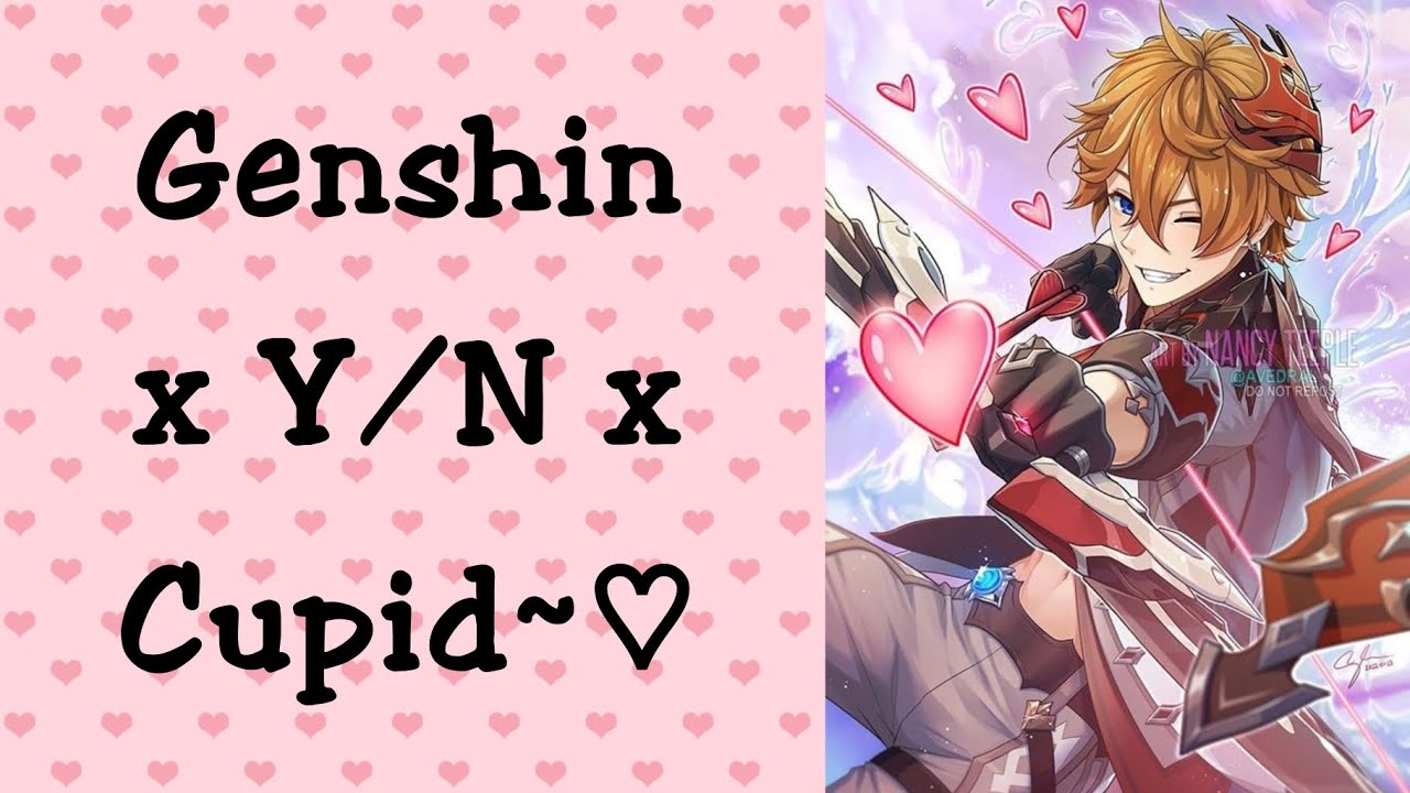 Genshin x Y/N x Cupid~♡ || Prank gone....right?