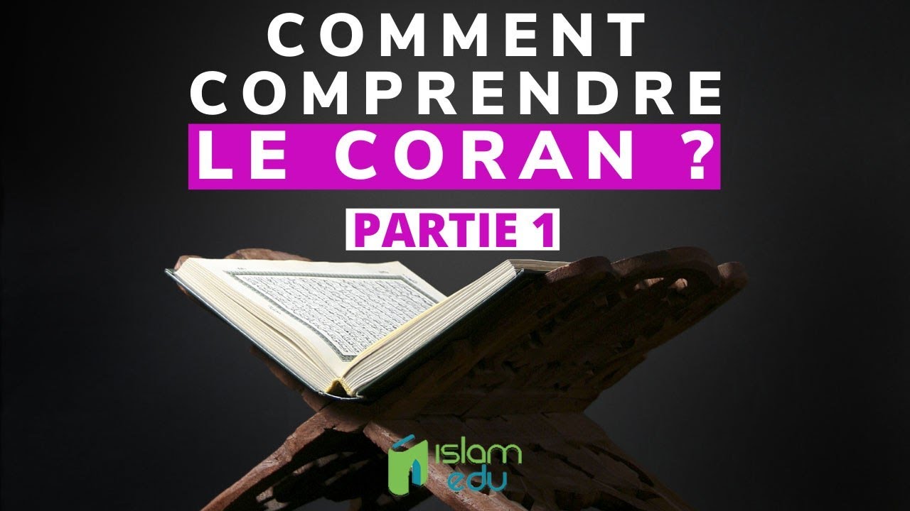 Comment comprendre le Coran ? : Partie 1 - Par l'enseignant Salim Mchich
