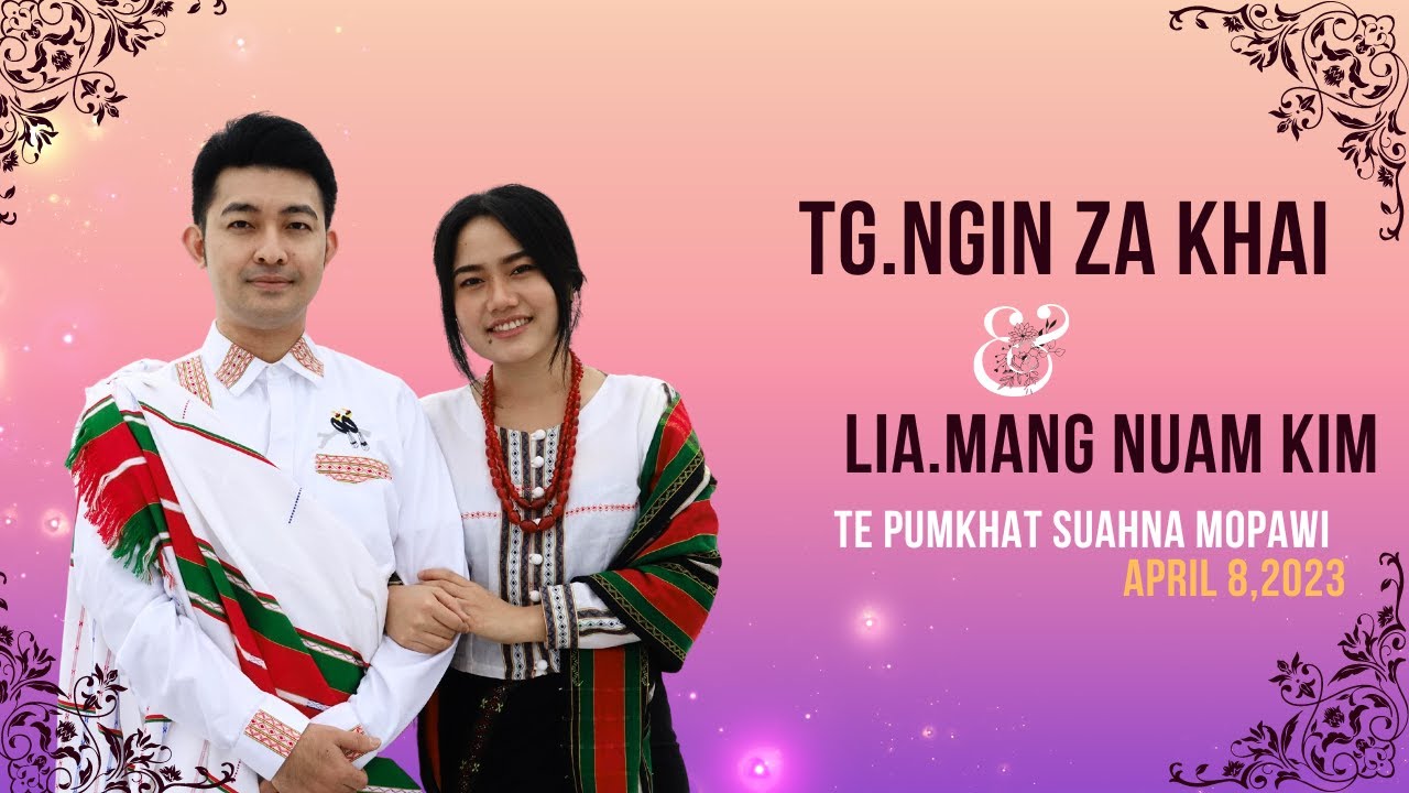 Tg.Ngin Za Khai & Lia. Mang Nuam Kim te Pumkhat Suahna Mopawi # April 8,2023