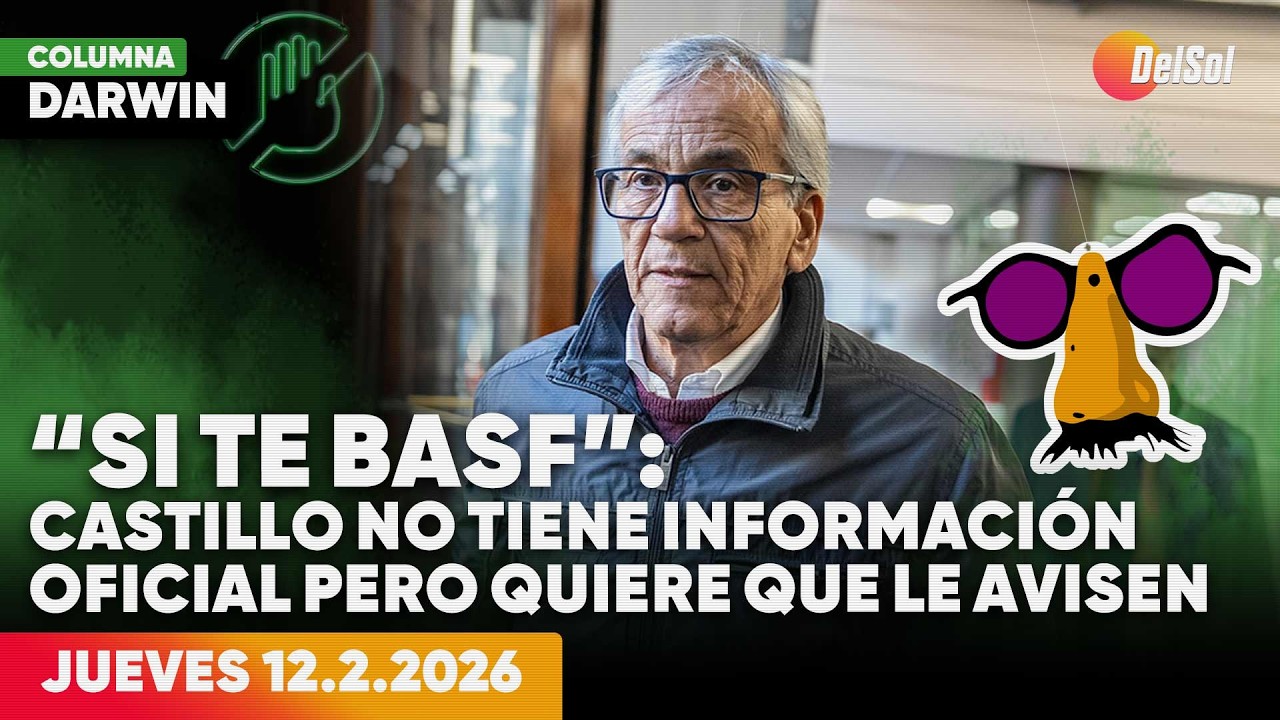 “SI TE BASF”: CASTILLO SIN INFORMACIÓN OFICIAL PIDE QUE LE AVISEN | DARWIN DESBOCATTI |12/2/2026