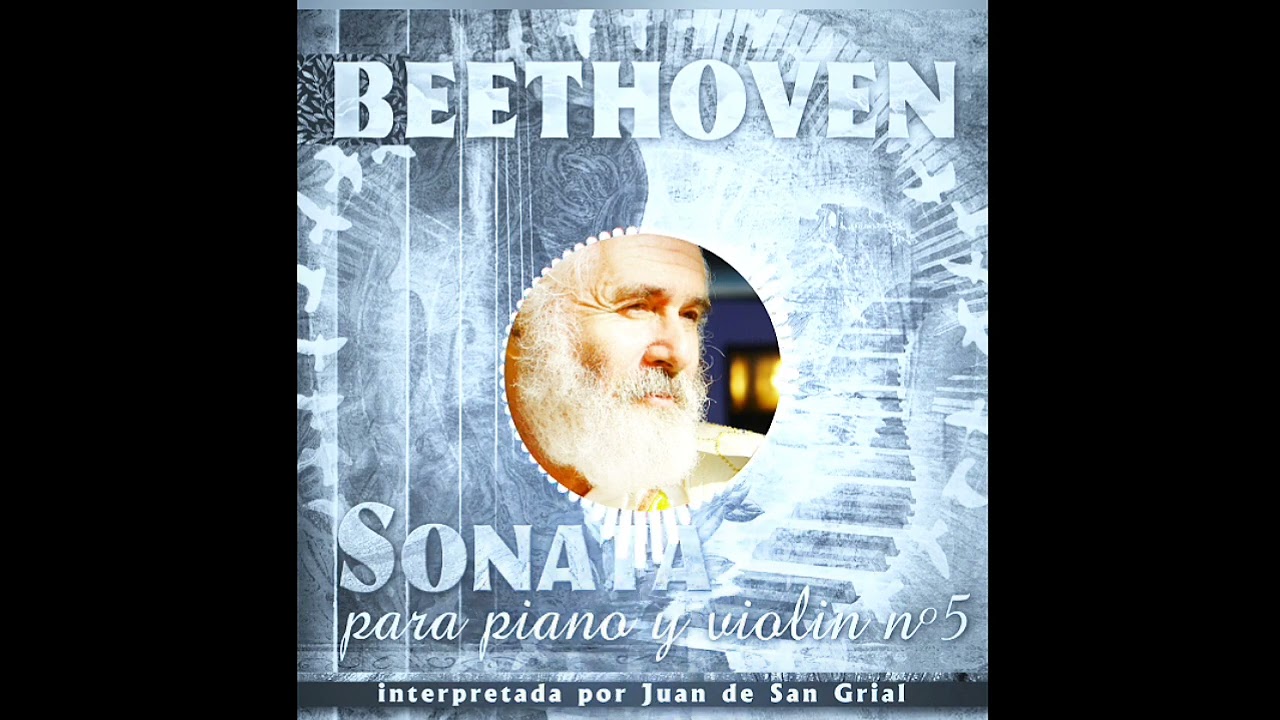 Beethoven. Sonata para piano y violín, nº 5 - Juan de San Grial