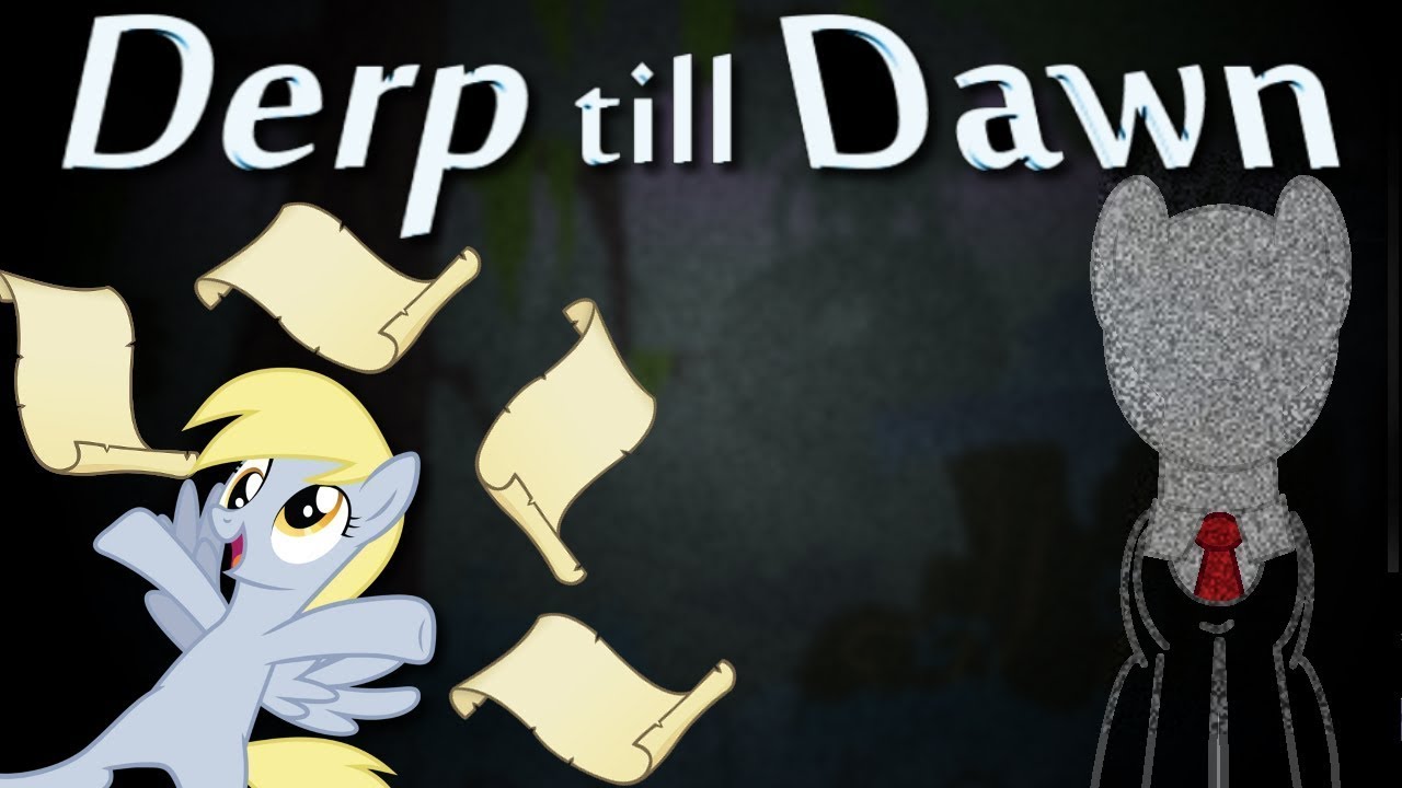 Derp till Dawn - Поняшки, Слендер и прочие неприятности