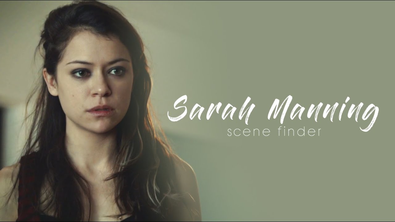 • Sarah Manning | scene finder [S1A]