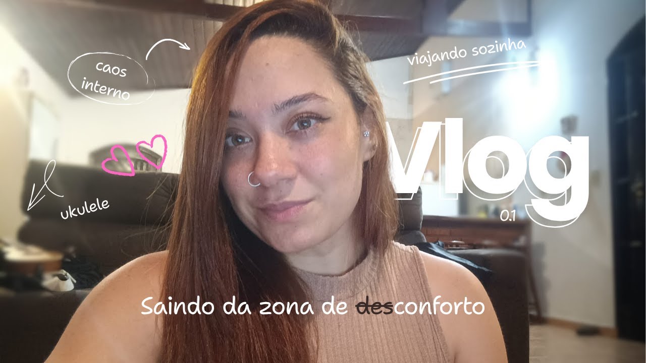 Zona de desconforto: Fazendo coisas pela primeira vez | VLOG 01