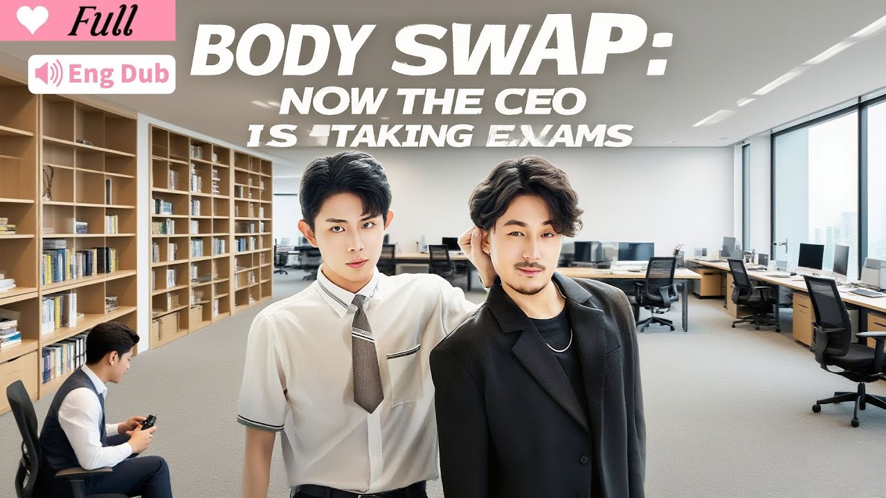 【ENG SUB 】Body Swap: Now the CEO Is Taking Exams #drama #cdrama #movie