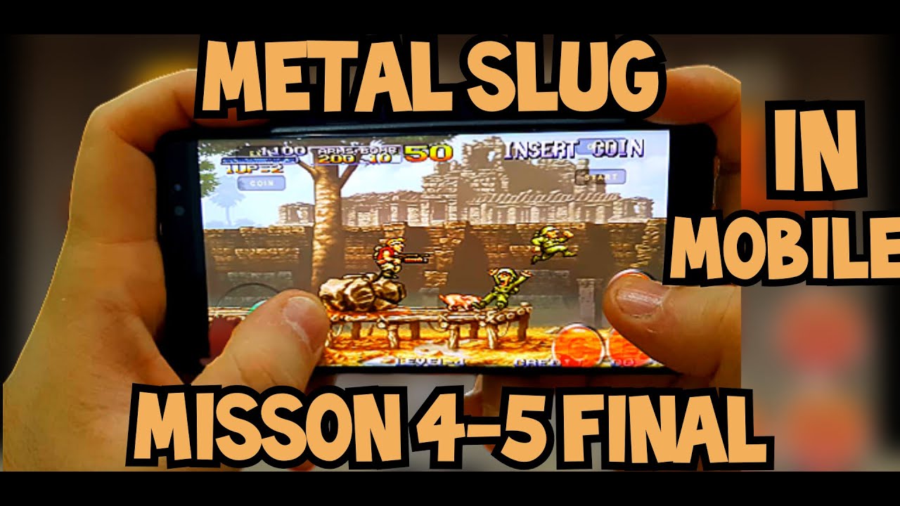 METAL SLUG  / MISSON 4-5-FINAL / IN MOBILE/ ARCADE GAMES / MOBILE GAMES/ MAME/ALL SECRETS/SPEED RUN