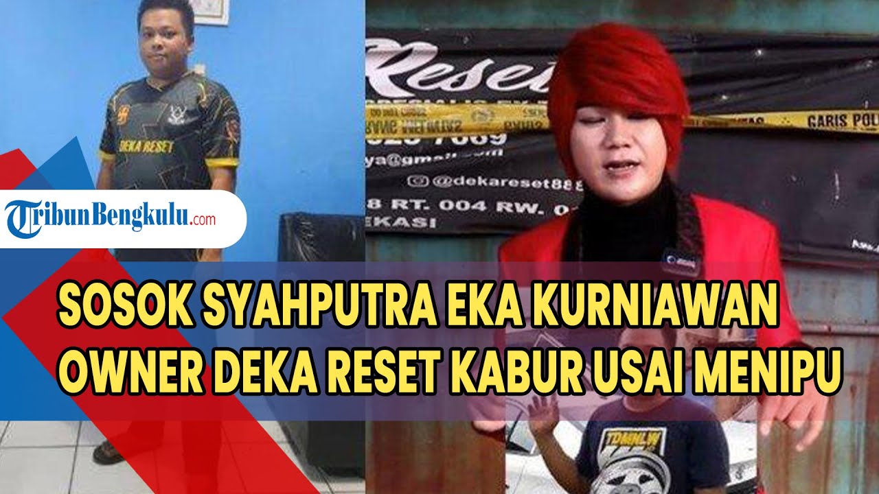 Sosok Syahputra Eka Kurniawan, Owner Deka Reset yang Kabur Usai Menipu, Anak dan Istri Ditinggalkan