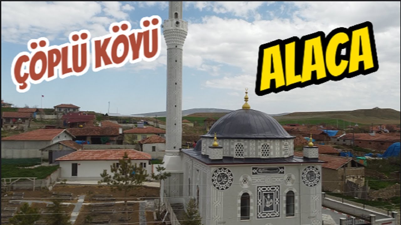 ÇÖPLÜ KÖYÜ / ALACA