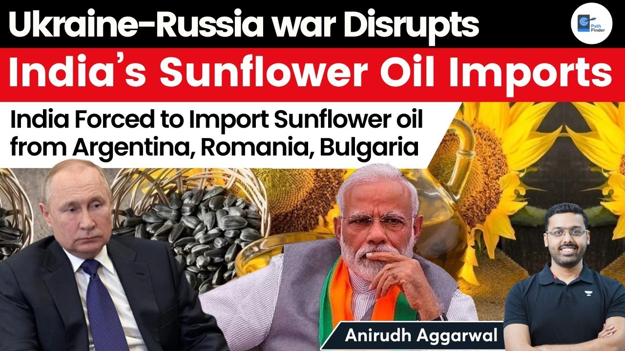 Ukraine-Russia war Disrupts India’s sunflower oil Imports | India Forced to Import from Argentina