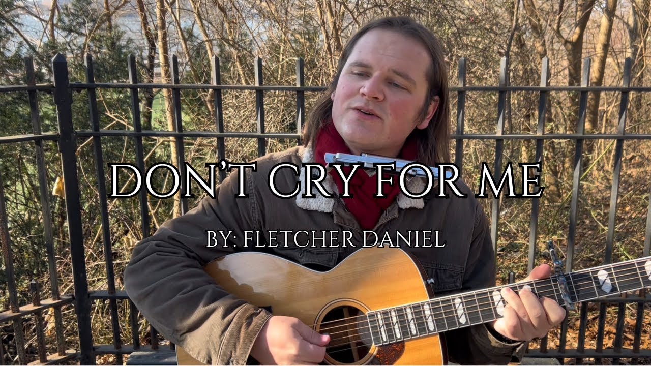 Don’t Cry for Me | By: Fletcher Daniel